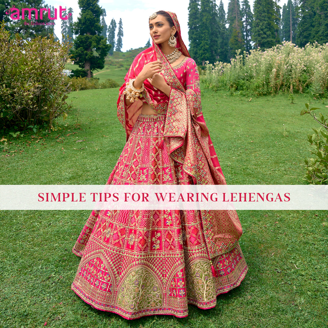 Simple Tips for Wearing Lehengas at Weddings