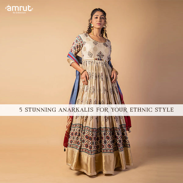 5 Gorgeous Anarkalis For Your Ethnic Fashion Statement