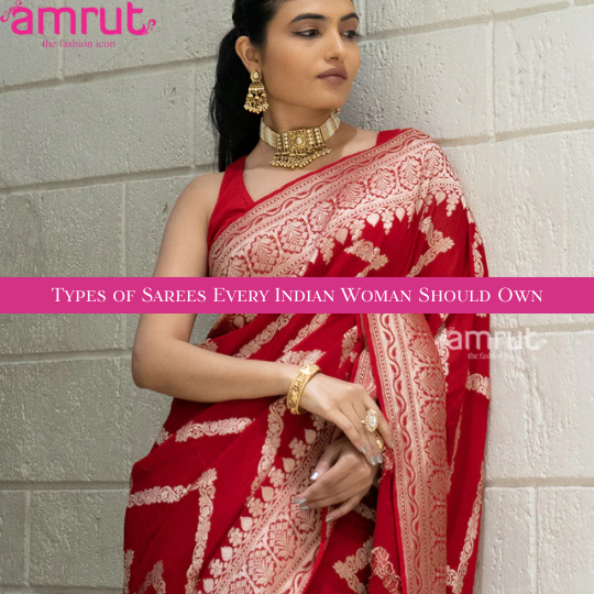 Types of Sarees Every Indian Woman Should Own
